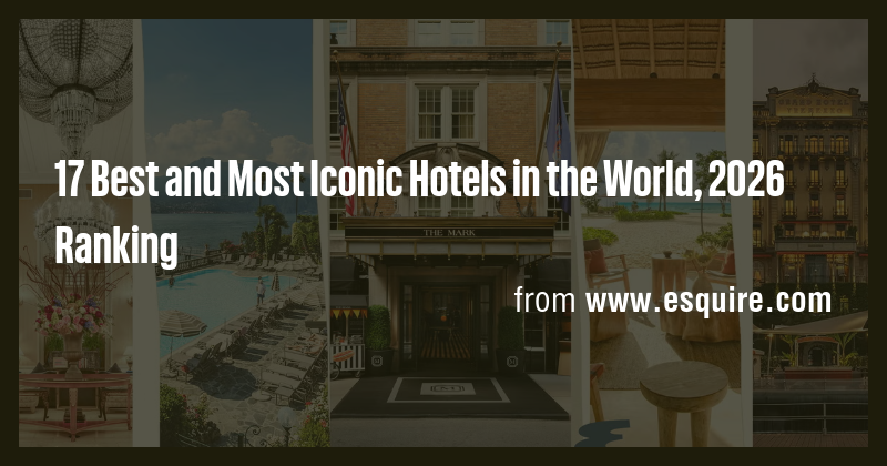 17 Best and Most Iconic Hotels in the World, 2026 Ranking - Briefly