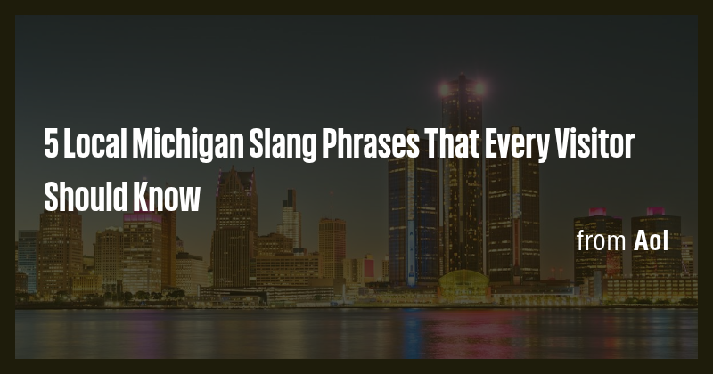 5 Local Michigan Slang Phrases That Every Visitor Should Know - Briefly