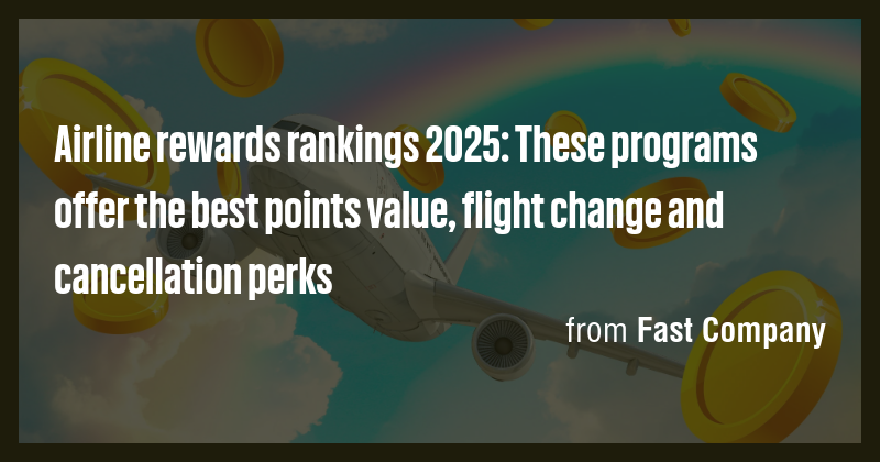 Airline rewards rankings 2025: These programs offer the best points ...