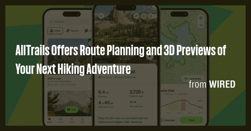 AllTrails Offers Route Planning and 3D Previews of Your Next Hiking ...