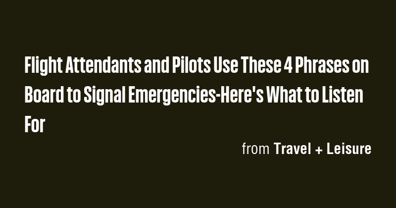 Flight Attendants and Pilots Use These 4 Phrases on Board to Signal ...