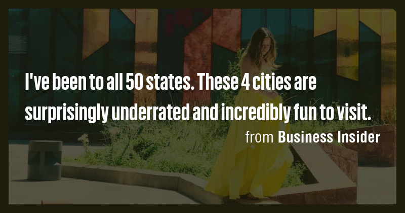 I've been to all 50 states. These 4 cities are surprisingly underrated ...