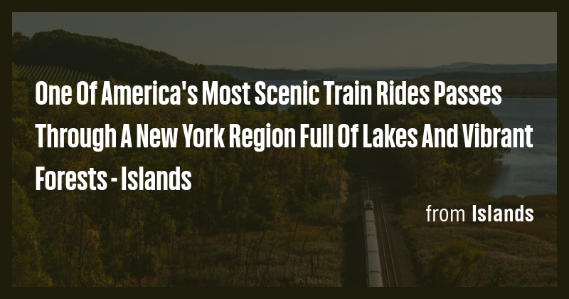 One Of America's Most Scenic Train Rides Passes Through A New York ...