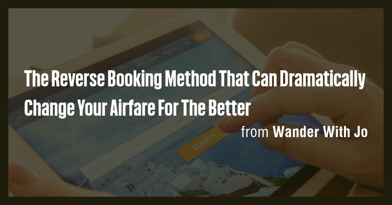 The Reverse Booking Method That Can Dramatically Change Your Airfare ...
