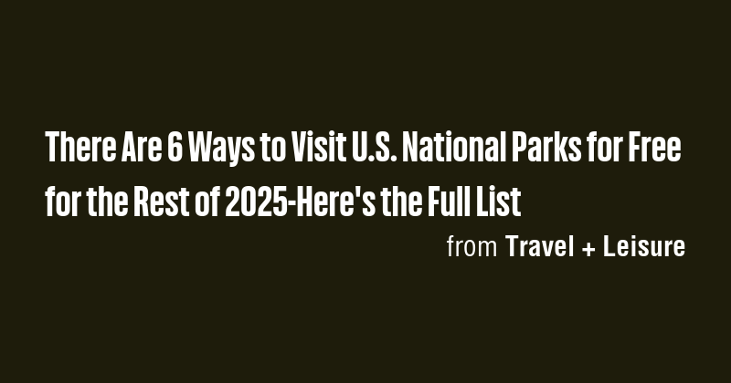 There Are 6 Ways to Visit U.S. National Parks for Free for the Rest of