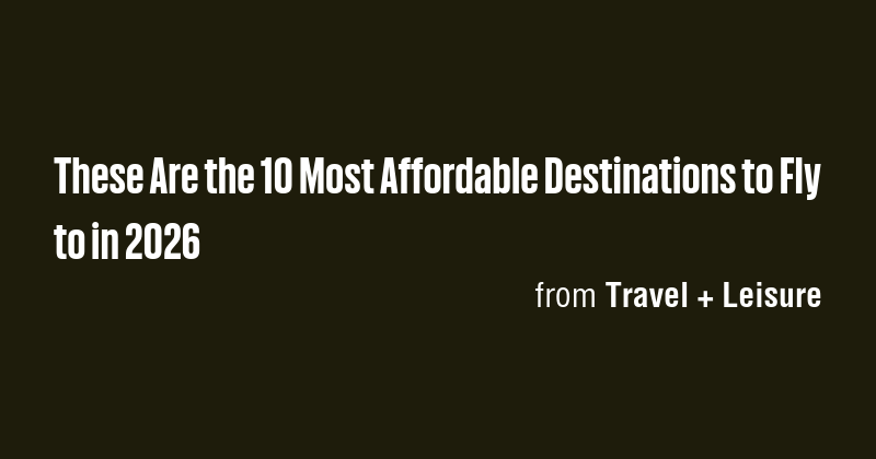 These Are the 10 Most Affordable Destinations to Fly to in 2026 - Briefly