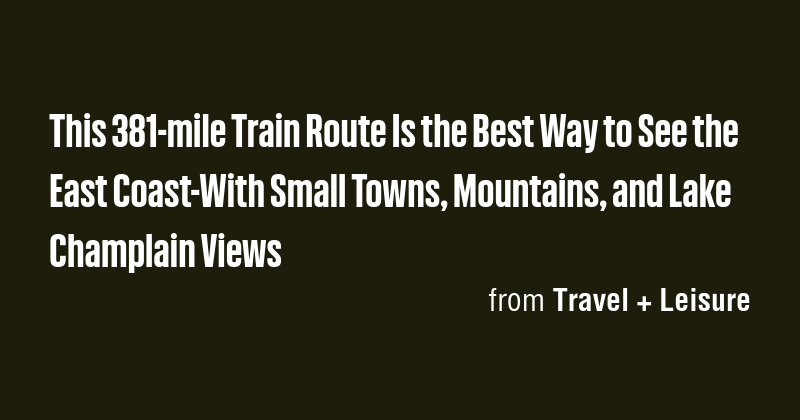 This 381-mile Train Route Is the Best Way to See the East Coast-With ...