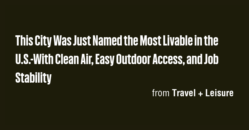 This City Was Just Named the Most Livable in the U.S.-With Clean Air ...