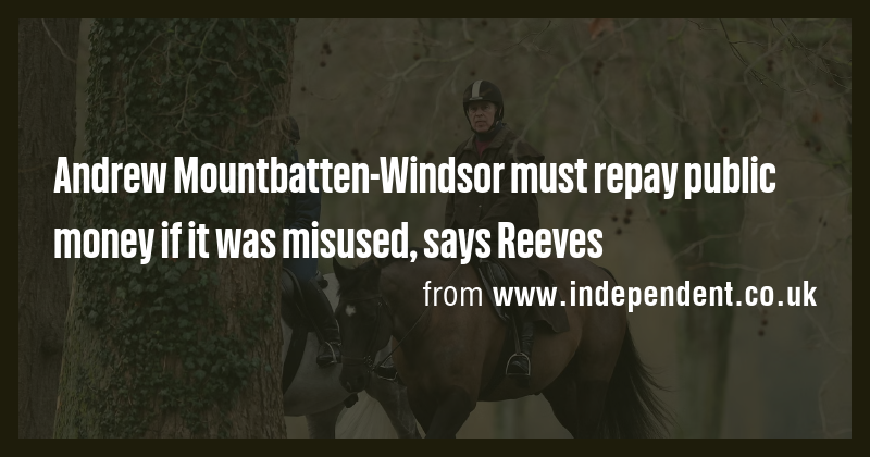 Andrew Mountbatten-Windsor must repay public money if it was misused ...