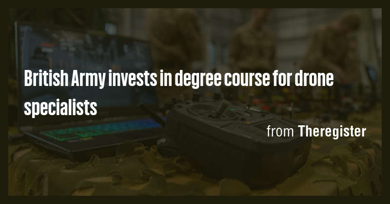 British Army invests in degree course for drone specialists - Briefly