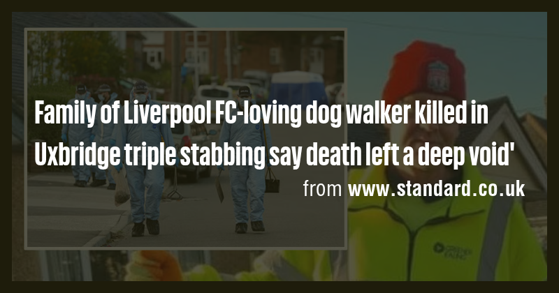 Family of Liverpool FC-loving dog walker killed in Uxbridge triple ...