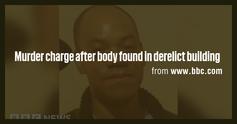 Murder charge after body found in derelict building - Briefly
