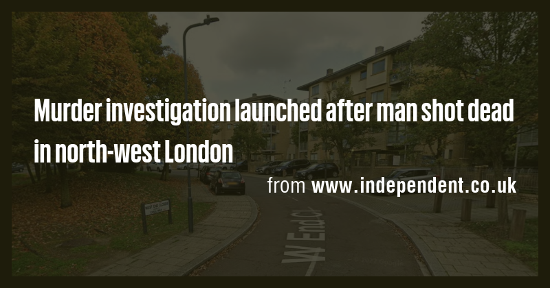 Murder investigation launched after man shot dead in north-west London ...
