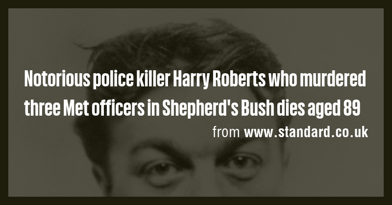 Notorious police killer Harry Roberts who murdered three Met officers ...