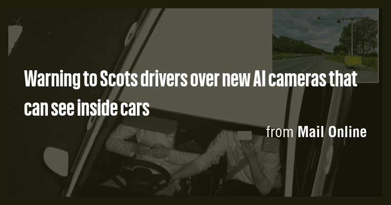 Warning to Scots drivers over new AI cameras that can see inside cars ...