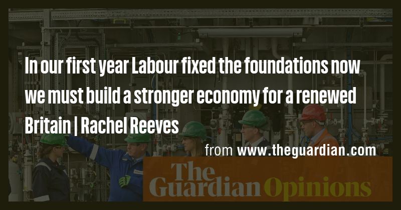 In our first year Labour fixed the foundations now we must build a ...