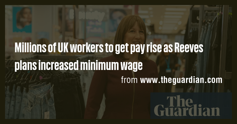 Millions of UK workers to get pay rise as Reeves plans increased ...