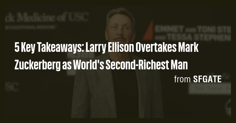 5 Key Takeaways: Larry Ellison Overtakes Mark Zuckerberg as World's ...