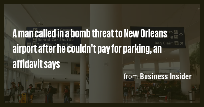 A man called in a bomb threat to New Orleans airport after he couldn't ...