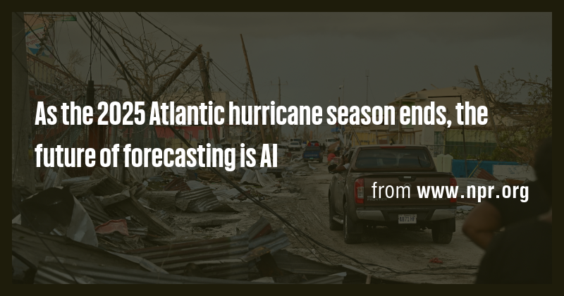 As the 2025 Atlantic hurricane season ends, the future of forecasting ...