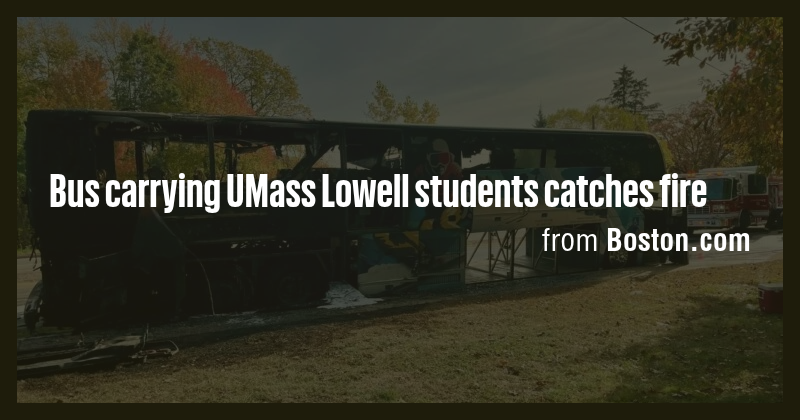 Bus carrying UMass Lowell students catches fire - Briefly