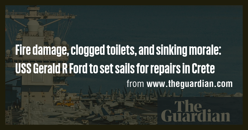 Fire damage, clogged toilets, and sinking morale: USS Gerald R Ford to ...