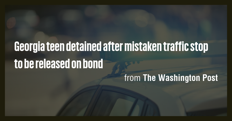 Georgia teen detained after mistaken traffic stop to be released on ...
