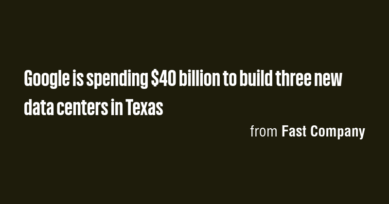 Google is spending $40 billion to build three new data centers in Texas ...