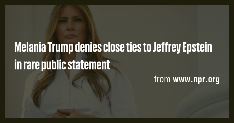 Melania Trump denies close ties to Jeffrey Epstein in rare public ...