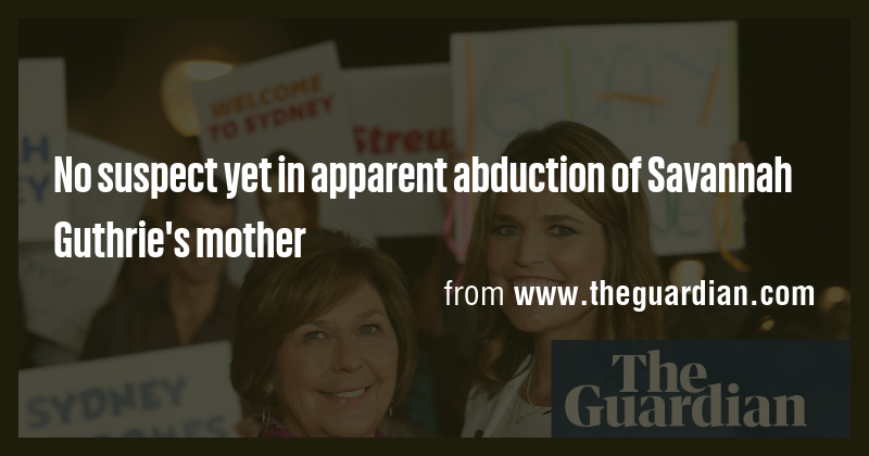 No suspect yet in apparent abduction of Savannah Guthrie's mother - Briefly