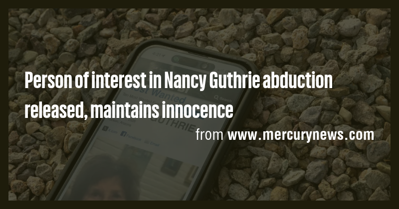 Person of interest in Nancy Guthrie abduction released, maintains ...
