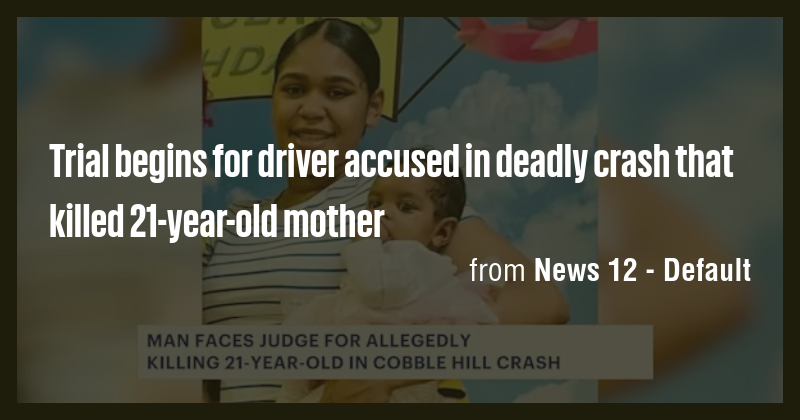Trial begins for driver accused in deadly crash that killed 21-year-old ...