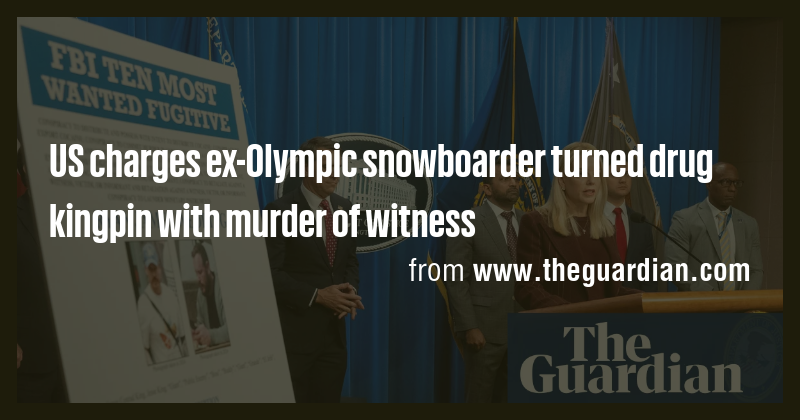US charges ex-Olympic snowboarder turned drug kingpin with murder of ...