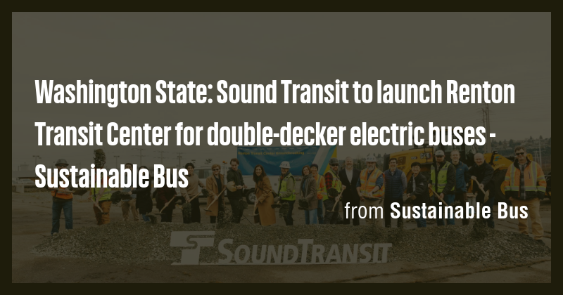 Washington State: Sound Transit to launch Renton Transit Center for ...
