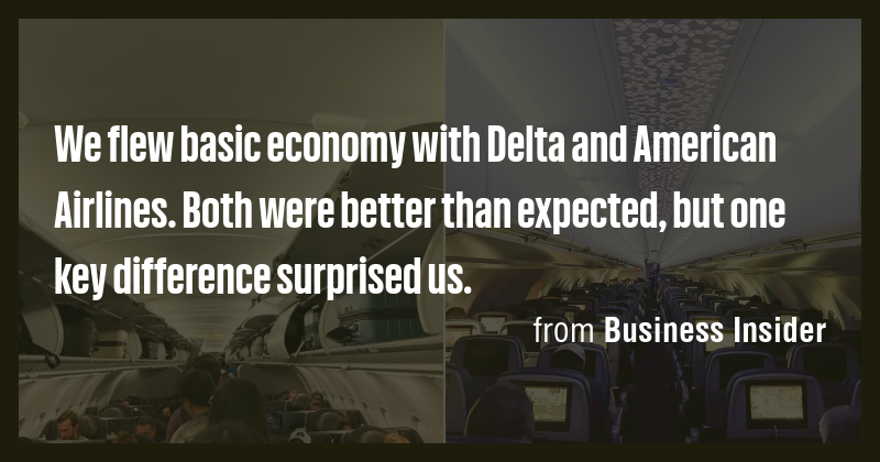 We flew basic economy with Delta and American Airlines. Both were ...