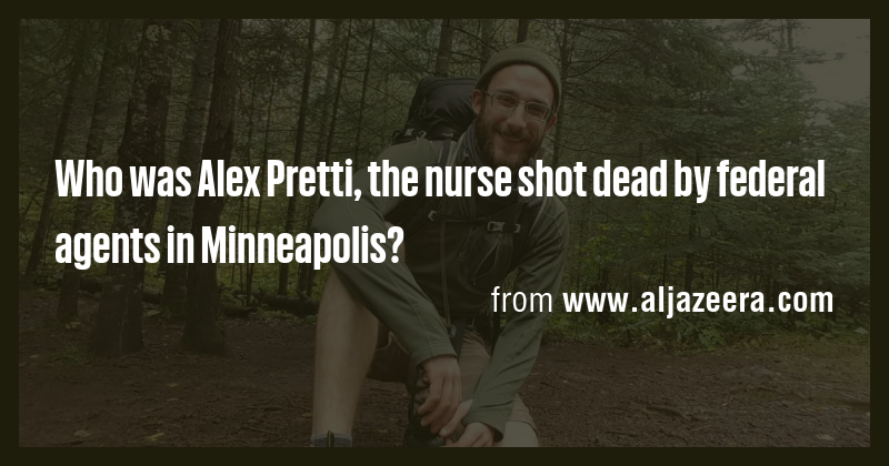 Who was Alex Pretti, the nurse shot dead by federal agents in ...