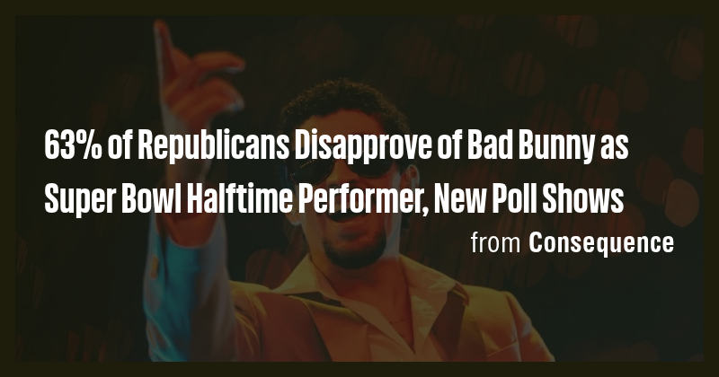 63% of Republicans Disapprove of Bad Bunny as Super Bowl Halftime ...