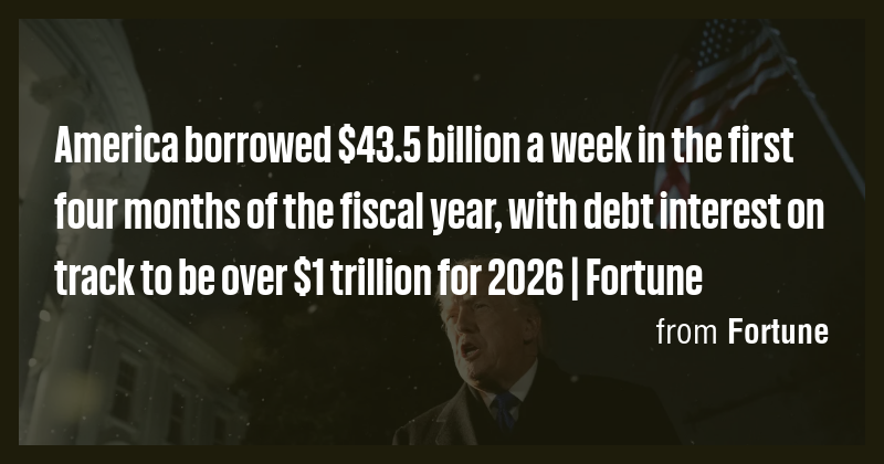 America borrowed $43.5 billion a week in the first four months of the ...