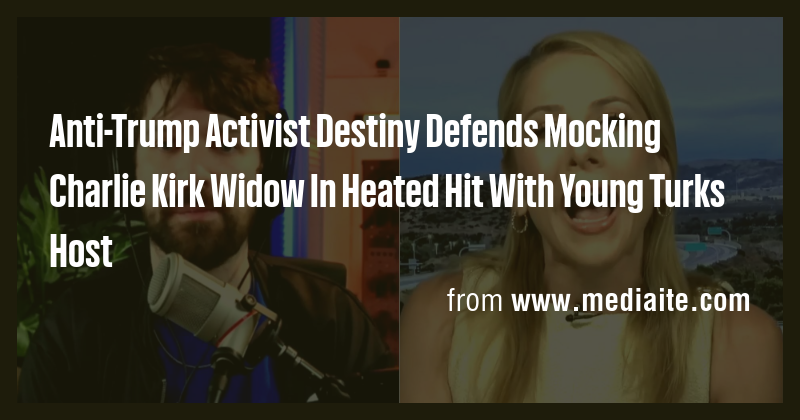 Anti-Trump Activist Destiny Defends Mocking Charlie Kirk Widow In ...