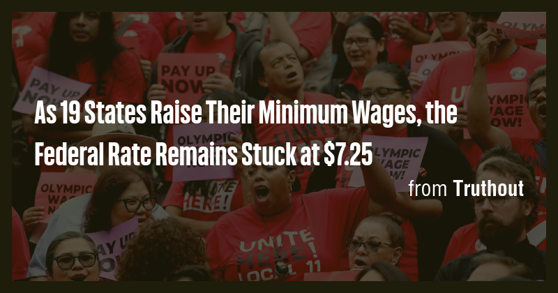 As 19 States Raise Their Minimum Wages, the Federal Rate Remains Stuck ...