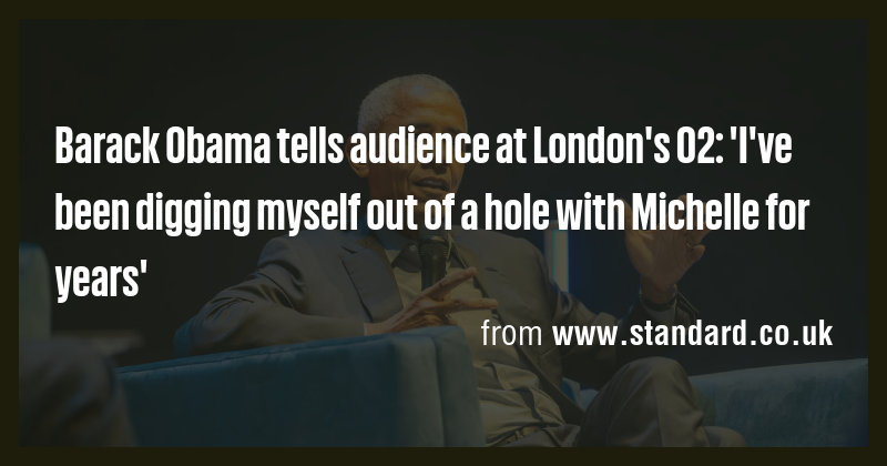 Barack Obama tells audience at London's O2: 'I've been digging myself ...