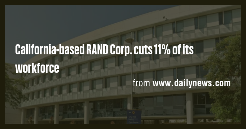 California-based RAND Corp. cuts 11% of its workforce - Briefly