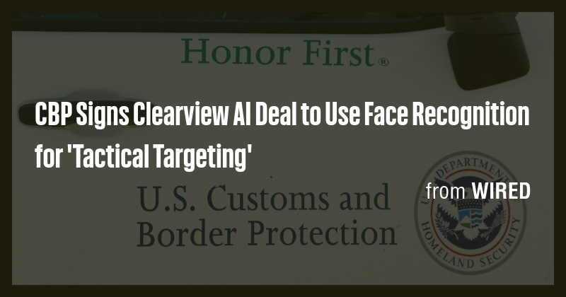 CBP Signs Clearview AI Deal to Use Face Recognition for 'Tactical ...
