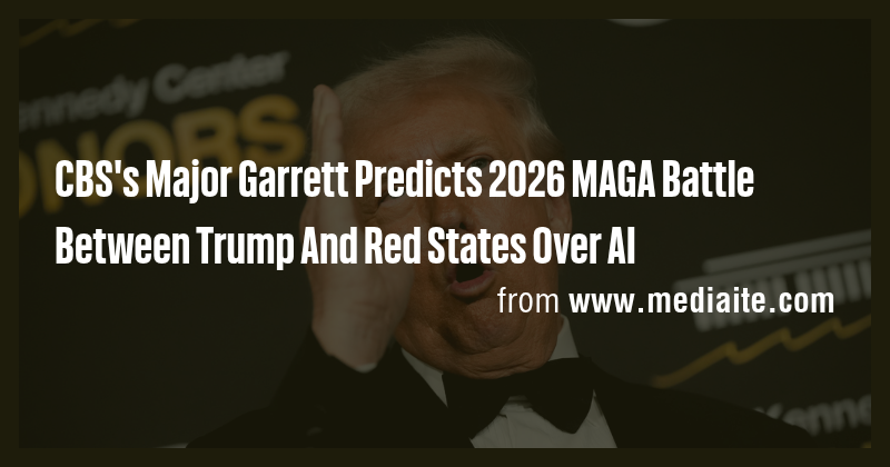 CBS's Major Garrett Predicts 2026 MAGA Battle Between Trump And Red ...