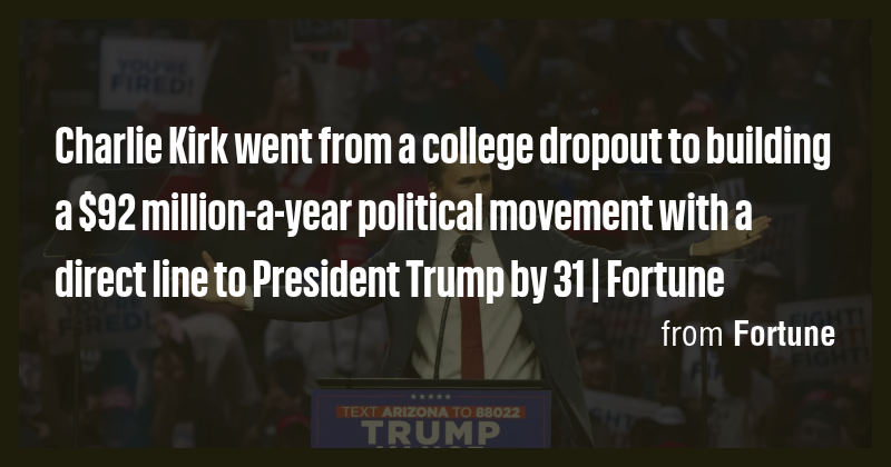 Charlie Kirk went from a college dropout to building a $92 million-a ...