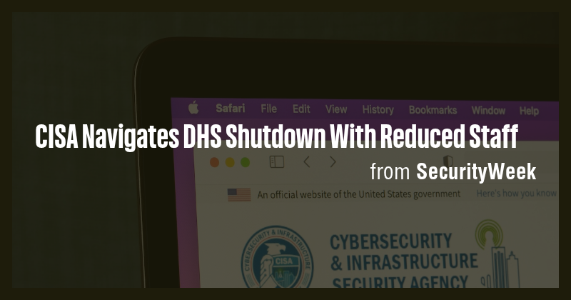 CISA Navigates DHS Shutdown With Reduced Staff - Briefly