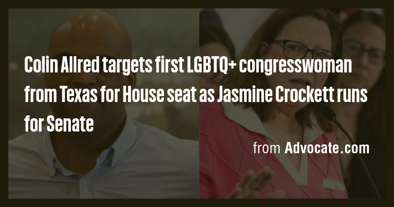 Colin Allred targets first LGBTQ+ congresswoman from Texas for House ...