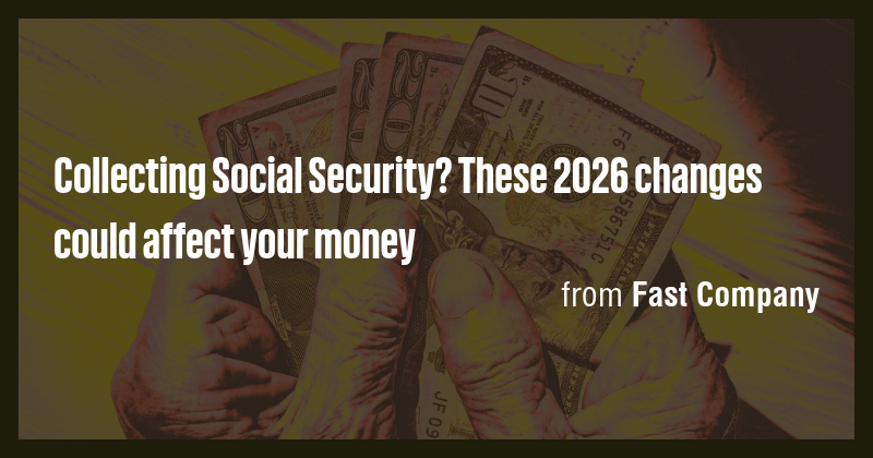 Collecting Social Security? These 2026 changes could affect your money ...
