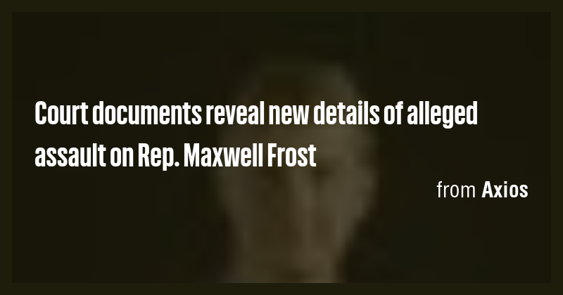 Court documents reveal new details of alleged assault on Rep. Maxwell ...