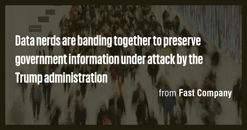 Data nerds are banding together to preserve government information ...